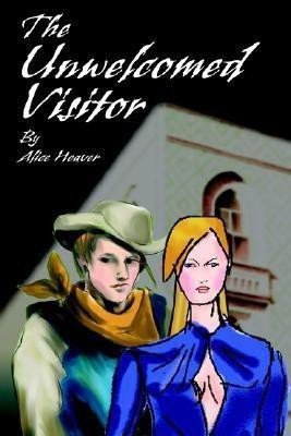 The Unwelcomed Visitor(English, Paperback, Heaver Alice)