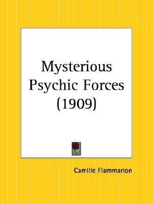 Mysterious Psychic Forces (1909)(English, Paperback, Flammarion Camille)