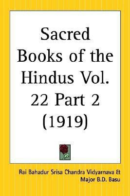 Sacred Books of the Hindus Vol. 22 Part 2 (1919): Pt.2(English, Paperback, Vidyarnava Raj Bahadur Srisa Chandra)