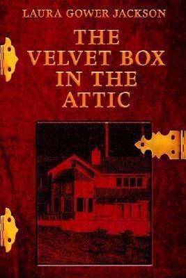 The Velvet Box in the Attic(English, Hardcover, Jackson Laura Gower)