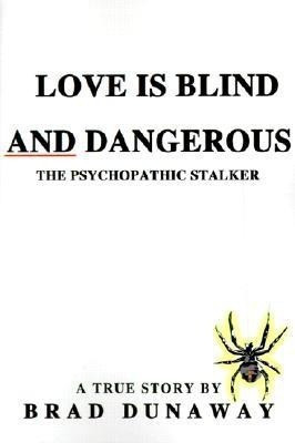 Love is Blind and Dangerous(English, Paperback, Dunaway Brad)