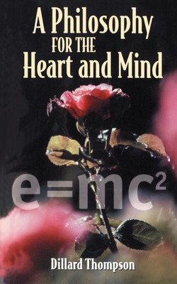 A Philosophy for the Heart and Mind(English, Paperback, Thompson Dillard N)