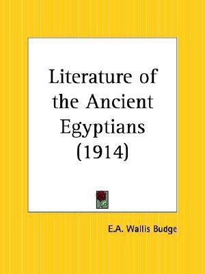 Literature of the Ancient Egyptians (1914)(English, Paperback, Budge Ernest Alfred Wallace Sir)
