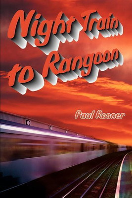 Night Train to Rangoon(English, Paperback, Rosner Paul)