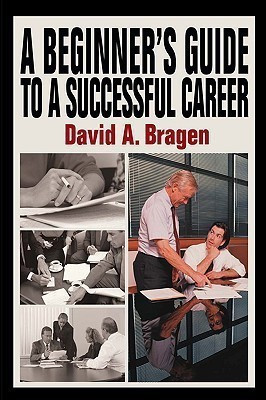 A Beginner's Guide To A Successful Career(English, Hardcover, Bragen David A)