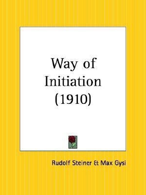 Way of Initiation (1910)(English, Paperback, Steiner Rudolf)