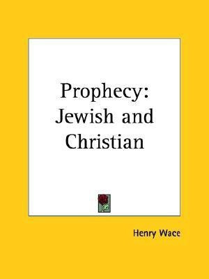 Prophecy: Jewish and Christian (1911)(English, Paperback, Wace Henry)