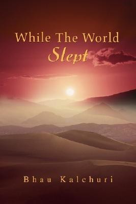 While the World Slept(English, Paperback, Kalchuri Bhau)