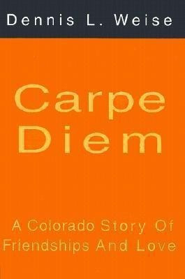 Carpe Diem(English, Paperback, Weise Dennis L)