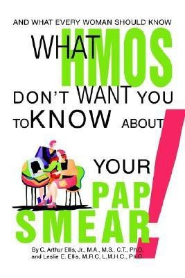 What HMOs Don't Want You to Know About Your Pap Smear!(English, Paperback, Ellis Clyde A)