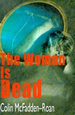 The Woman is Dead(English, Paperback, McFadden-Roan Colin)