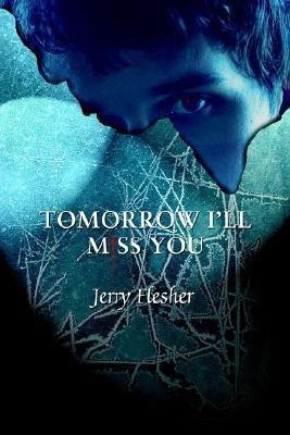 Tomorrow I'll Miss You(English, Paperback, Flesher Jerry)