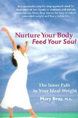 Nurture Your Body, Feed Your Soul(English, Paperback, Bray Mary Kay)