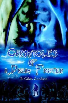 Chronicles of a Dream Fighter(English, Paperback, Goodson B Caleb)