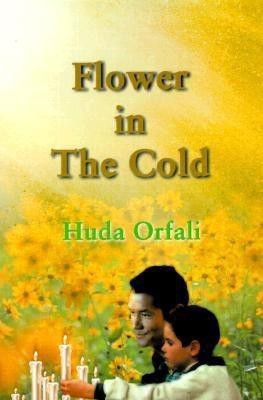 Flower in the Cold(English, Paperback, Orfali Huda)