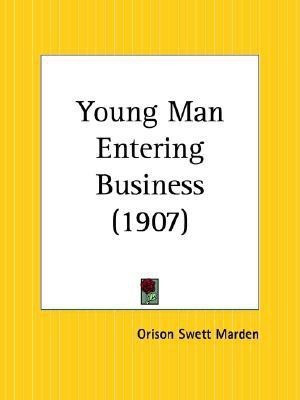 Young Man Entering Business (1907)(English, Paperback, Marden Orison Swett)