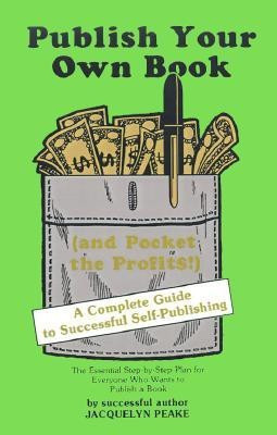 Publish Your Own Book (and Pocket the Profits)(English, Paperback, Peake Jacquelyn)