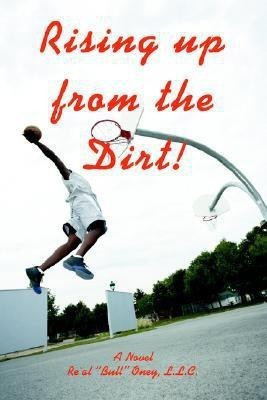 Rising up from the Dirt!(English, Paperback, Oney L L C Re Al Bull)