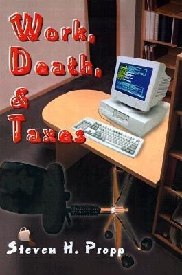 Work, Death, & Taxes(English, Paperback, Propp Steven H)