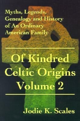 Of Kindred Celtic Origins(English, Paperback, Scales Jodie K)