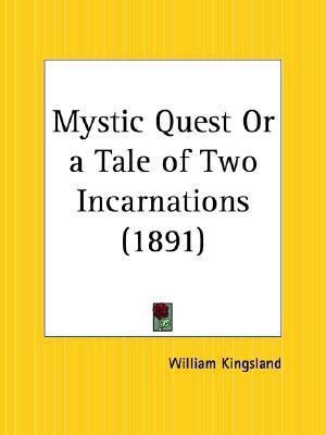 Mystic Quest or a Tale of Two Incarnations (1891)(English, Paperback, Kingsland William)