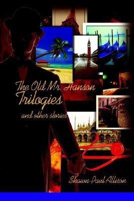 The Old Mr. Hanson Trilogies(English, Paperback, Allison Shawn-Paul)