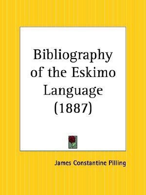 Bibliography of the Eskimo Language (1887)(English, Paperback, Pilling James Constantine)