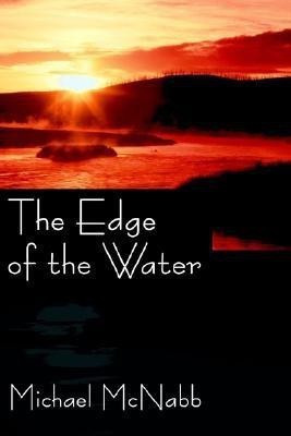 The Edge of the Water(English, Paperback, McNabb Michael)