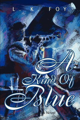 A Kind of Blue(English, Paperback, Foy Love K)