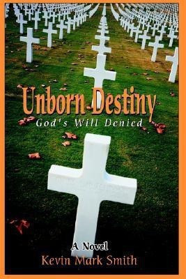 Unborn Destiny(English, Paperback, Smith Kevin Mark)