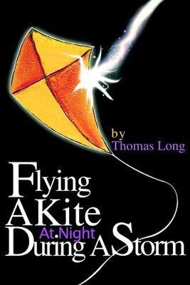 Flying A Kite At Night During A Storm(English, Paperback, Long Thomas)