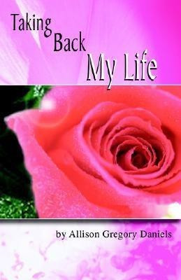 Taking Back My Life(English, Paperback, Daniels Allison G)