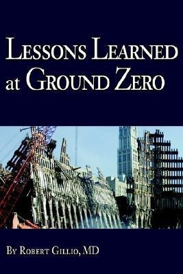 Lessons Learned at Ground Zero(English, Paperback, Gillio Robert G MD)