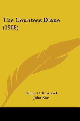 The Countess Diane (1908)(English, Paperback, Rowland Henry C)