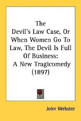 The Devil's Law Case, or When Women Go to Law, the Devil Is Full of Business(English, Paperback, Webster John)