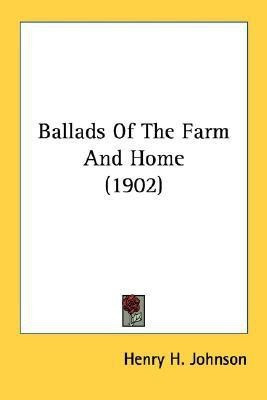 Ballads Of The Farm And Home (1902)(English, Paperback, Johnson Henry H)