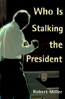 Who is Stalking the President(English, Paperback, Miller Robert)