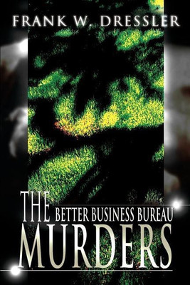 The Better Business Bureau Murders(English, Paperback, Dressler Frank W)
