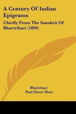 A Century of Indian Epigrams(English, Paperback, Bhartrihari Paul Elmer)