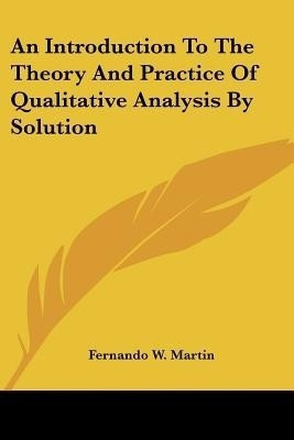 An Introduction To The Theory And Practice Of Qualitative Analysis By Solution(English, Paperback, Martin Fernando W)