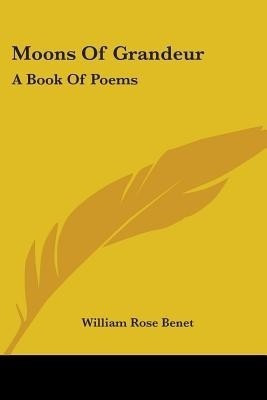 Moons Of Grandeur(English, Paperback, Benet William Rose)