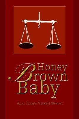Honey Brown Baby(English, Hardcover, Stewart Alyce (Leary-Murray))
