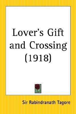 Lover's Gift and Crossing (1918)(English, Paperback, Tagore Sir Rabindranath)