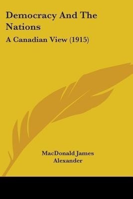 Democracy And The Nations(English, Paperback, MacDonald James Alexander)