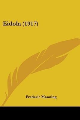 Eidola (1917)(English, Paperback, Manning Frederic)
