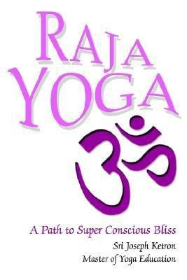 Raja Yoga(English, Paperback, Ketron Sri Joseph M III)