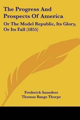 The Progress And Prospects Of America(English, Paperback, Saunders Frederick)