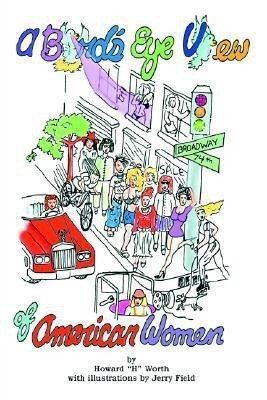 A Bird's Eye View of American Women(English, Paperback, Worth Howard)