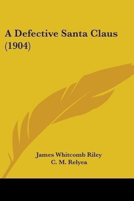 A Defective Santa Claus (1904)(English, Paperback, Riley James Whitcomb Deceased)