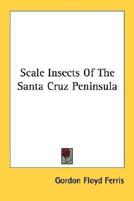 Scale Insects Of The Santa Cruz Peninsula(English, Paperback, Ferris Gordon Floyd)